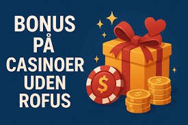 Find de Bedste Casinoer Uden ROFUS i Danmark 2114087161